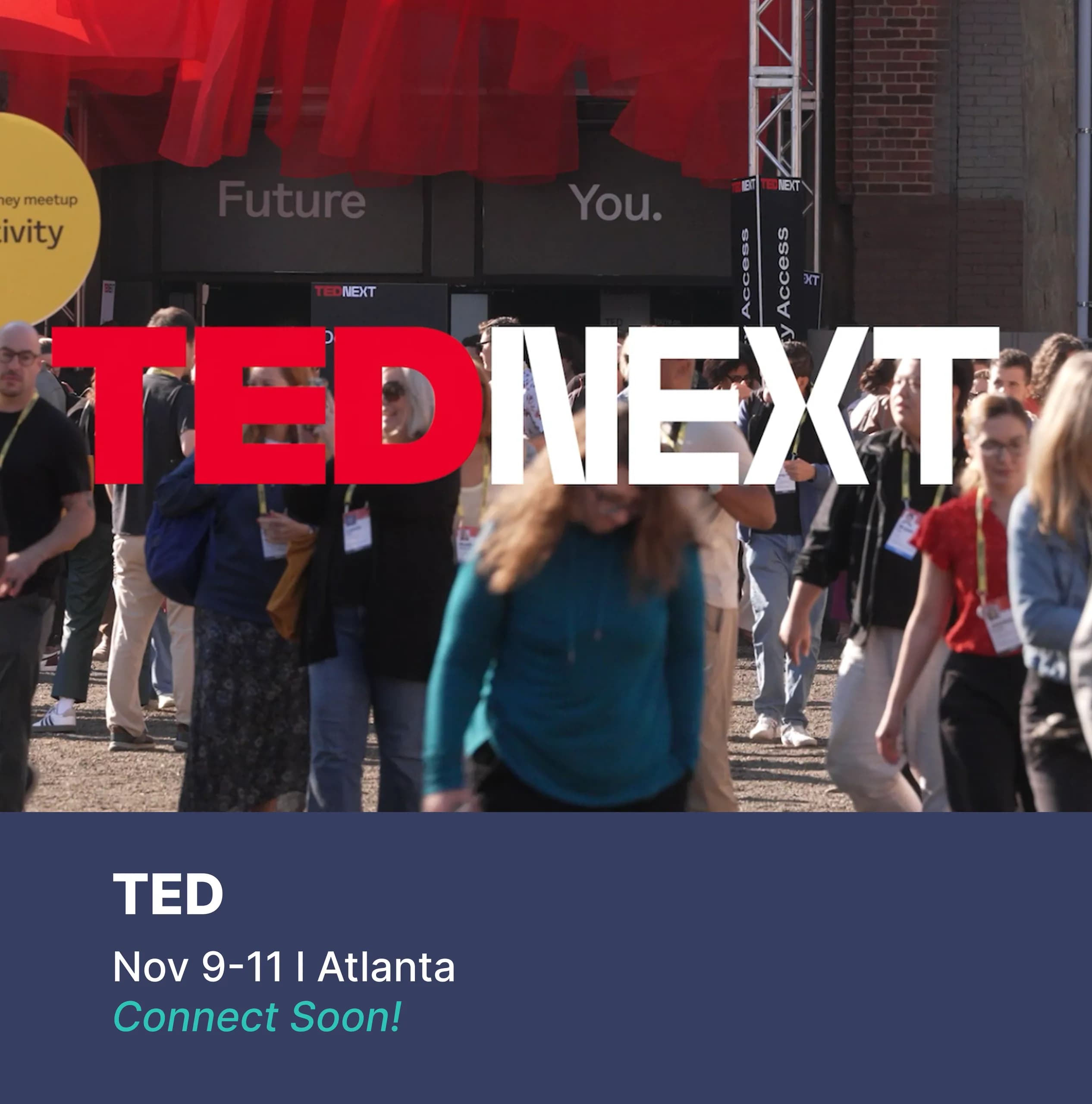 TED, Nov 9-11, Atlanta: connect soon
