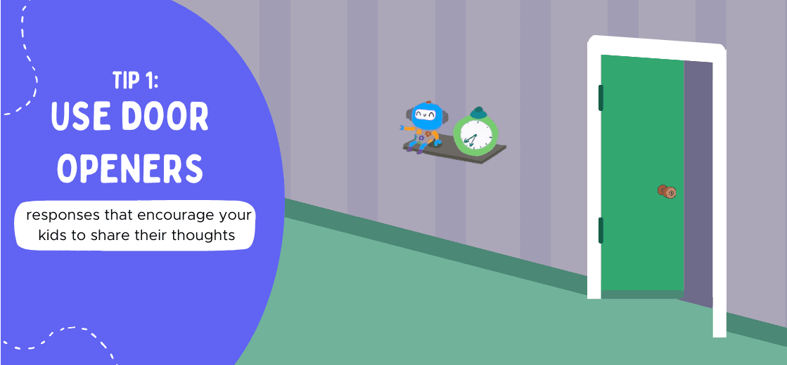 Tip 1 card: Use door openers, responses that encourage your kids to share their thoughts, beside an open green door