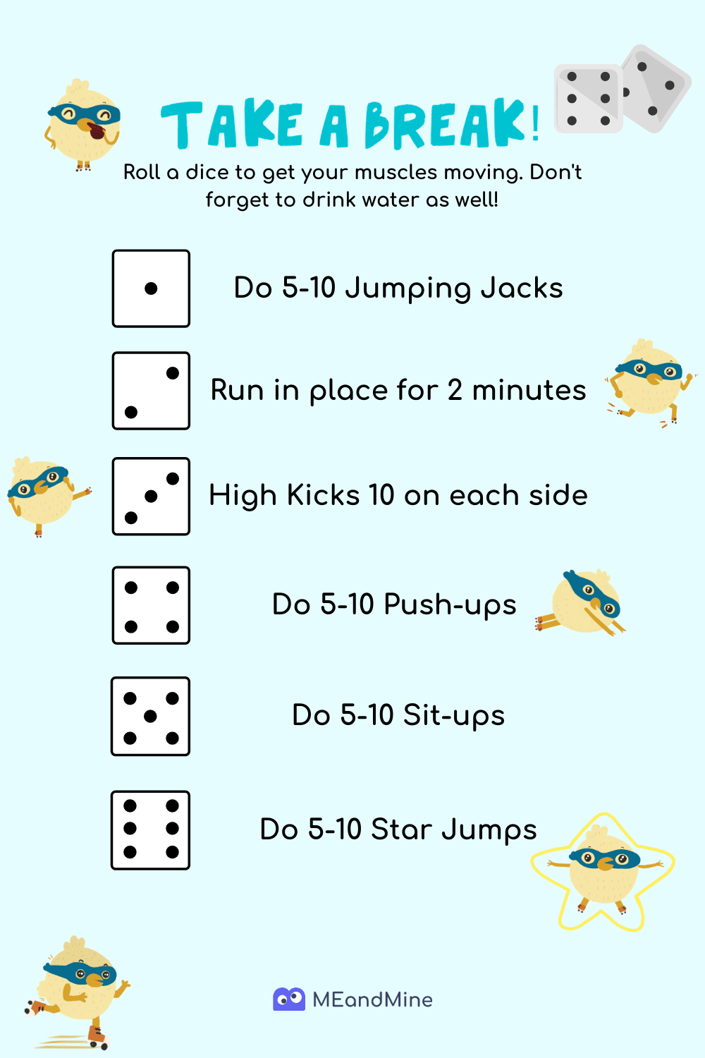 Take a Break chart: roll a die for jumping jacks, running in place, high kicks, push-ups, sit-ups or star jumps.