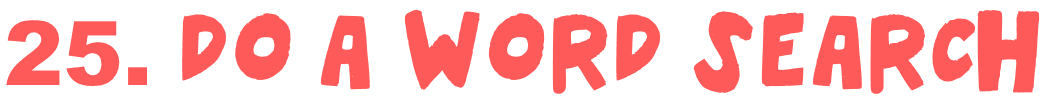 25. Do a word search