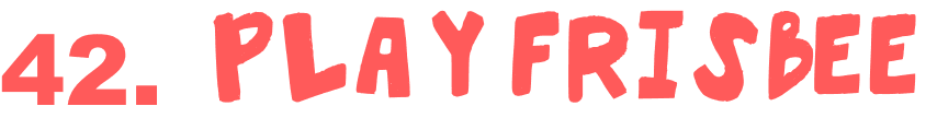 Red lettering reads 42. Play frisbee, an idea from the summer bucket list.