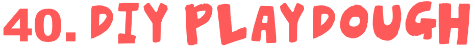 40. DIY playdough