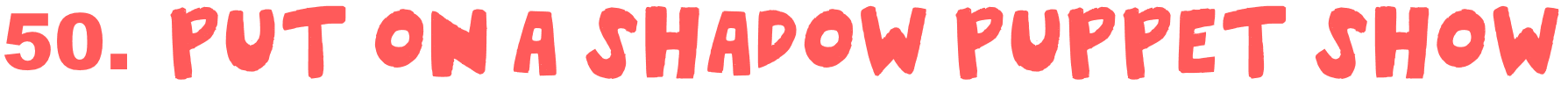 Red lettering reads 50. Put on a shadow puppet show, an idea from the summer bucket list.