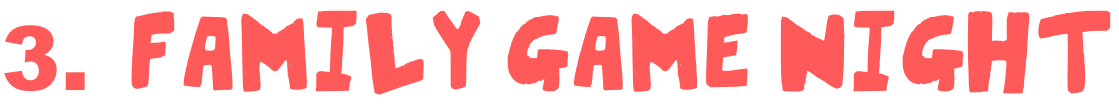 3. Family game night